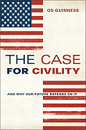 The Case for Civility: And Why Our Future Depends on It