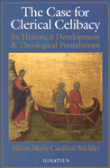 The Case for Clerical Celibacy: Its Historical Development and Theological Foundations