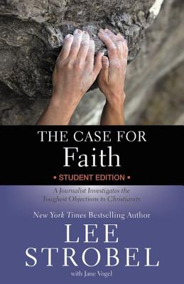 The Case for Faith: A Journalist Investigates the Toughest Objections to Christianity - Strobel, Lee, and Vogel, Jane, Ms.