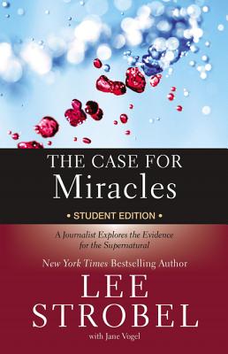 The Case for Miracles Student Edition: A Journalist Explores the Evidence for the Supernatural - Strobel, Lee, and Vogel, Jane, Ms.