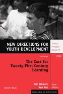 The Case for Twenty-First Century Learning: New Directions for Youth Development, Number 110