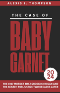 The Case of Baby Garnet 2024: The 1997 Murder That Shook Michigan and the Search for Justice Two Decades Later