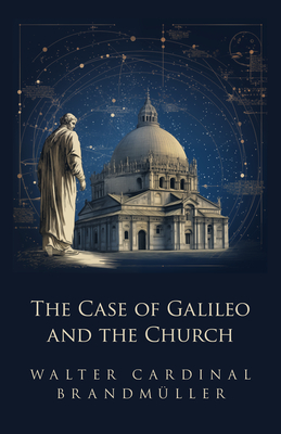 The Case of Galileo and the Church - Brandmuller, Walter, Cardinal