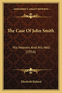 The Case of John Smith: His Heaven and His Hell (1916)
