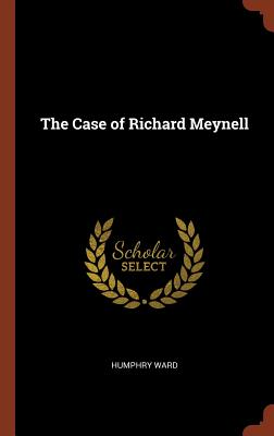 The Case of Richard Meynell - Ward, Humphry