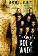 The Case of Roe Versus Wade - Stevens, Leonard A