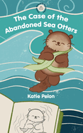 The Case of the Abandoned Sea Otters: Magic Seashell Mysteries #1