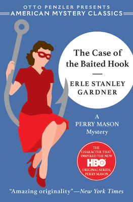 The Case of the Baited Hook: A Perry Mason Mystery - Gardner, Erle Stanley, and Penzler, Otto