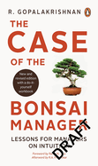 The Case of the Bonsai Manager: Lessons for Managers on Intuition