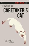 The Case of the Caretaker's Cat: A Perry Mason Mystery #7