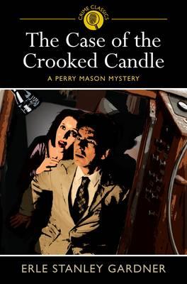 The Case of the Crooked Candle: A Perry Mason Mystery - Gardner, Erle Stanley