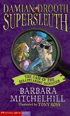 The Case of the Disappearing Daughter - Mitchelhill, Barbara