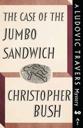 The Case of the Jumbo Sandwich: A Ludovic Travers Mystery