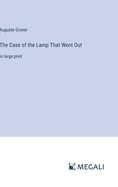 The Case of the Lamp That Went Out: in large print