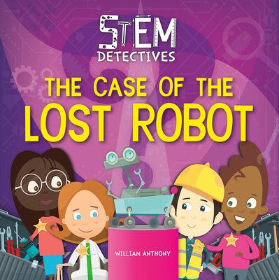 The Case of the Lost Robot - Anthony, William