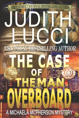 The Case Of The Man Overboard: A Michaela McPherson Mystery - Lucci, Judith