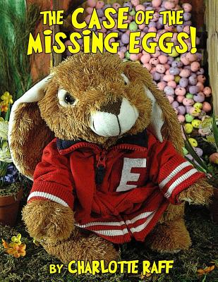 The Case of the Missing Eggs: An Easterville Adventure - King, Kelly H, and Raff, Charlotte