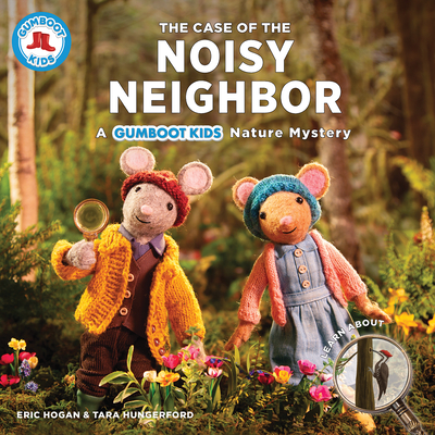 The Case of the Noisy Neighbor: A Gumboot Kids Nature Mystery - Hogan, Eric, and Hungerford, Tara