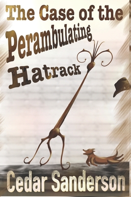The Case of the Perambulating Hatrack - Sanderson, Cedar