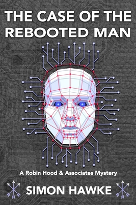 The Case of the Rebooted Man: A Robin Hood and Associates Mystery - Hawke, Simon