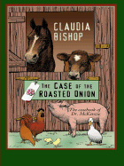 The Case of the Roasted Onion - Bishop, Claudia