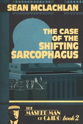 The Case of the Shifting Sarcophagus - McLachlan, Sean