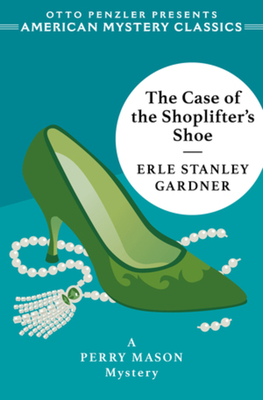 The Case of the Shoplifter's Shoe: A Perry Mason Mystery - Gardner, Erle Stanley, and Penzler, Otto (Introduction by)