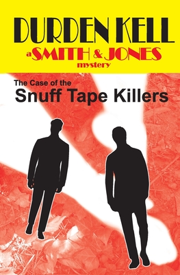 The Case of the Snuff Tape Killers: a Smith & Jones mystery - Whitfield, Tom (Editor), and Kell, Durden