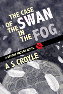 The Case of the Swan in the Fog - A Before Watson Novel - Book Three