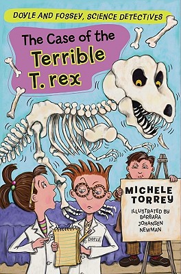 The Case of the Terrible T. Rex (and Other Super-Scientific Cases) - Torrey, Michele