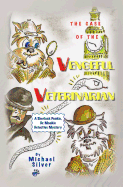 The Case of the Vengeful Veterinarian: A Sherlock Pookie, Dr. Mookie Detective Mystery