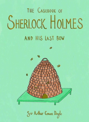 The Casebook of Sherlock Holmes & His Last Bow (Collector's Edition) - Doyle, Arthur Conan, Sir