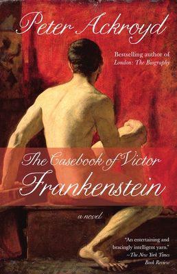 The Casebook of Victor Frankenstein - Ackroyd, Peter