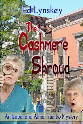 The Cashmere Shroud: An Alma and Isabel Trumbo Mystery - Lynskey, Ed