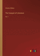 The Casquet of Literature: Vol. I