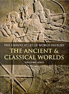 The Cassell Atlas of World History: Ancient and Classical Worlds