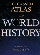 The Cassell Atlas of World History - Cunliffe, Barry (Foreword by)