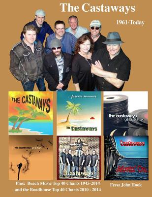 The Castaways 1961 - Today (B&W): Beach Music Top 40 Charts 1945-2014 & Roadhouse Top 40 Charts 2010-2014 - Hook, Fessa John