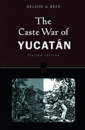 The Caste War of Yucatn: Revised Edition