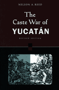 The Caste War of Yucatan: Revised Edition