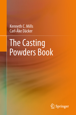 The Casting Powders Book - Mills, Kenneth C, and Dcker, Carl-ke