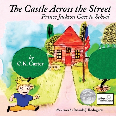 The Castle Across the Street: Prince Jackson Goes to School - Carter, C K