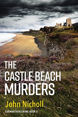 The Castle Beach Murders: A gripping, page-turning crime mystery thriller from John Nicholl - John Nicholl