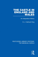 The Castle in England and Wales: An Interpretive History