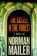 The Castle in the Forest - Mailer, Norman