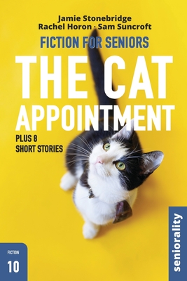 The Cat Appointment: Large Print easy to read story for Seniors with Dementia, Alzheimer's or memory issues - includes additional short stories - Stonebridge, Jamie, and Horon, Rachel, and Suncroft, Sam