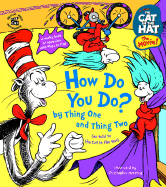 The Cat in the Hat: How Do You Do? by Thing One and Thing Two