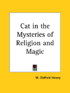 The cat in the mysteries of religion and magic - Howey, M. Oldfield