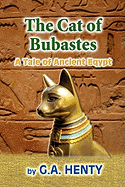 The Cat of Bubastes: A Tale of Ancient Egypt