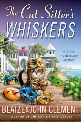 The Cat Sitter's Whiskers: A Dixie Hemingway Mystery - Clement, Blaize, and Clement, John